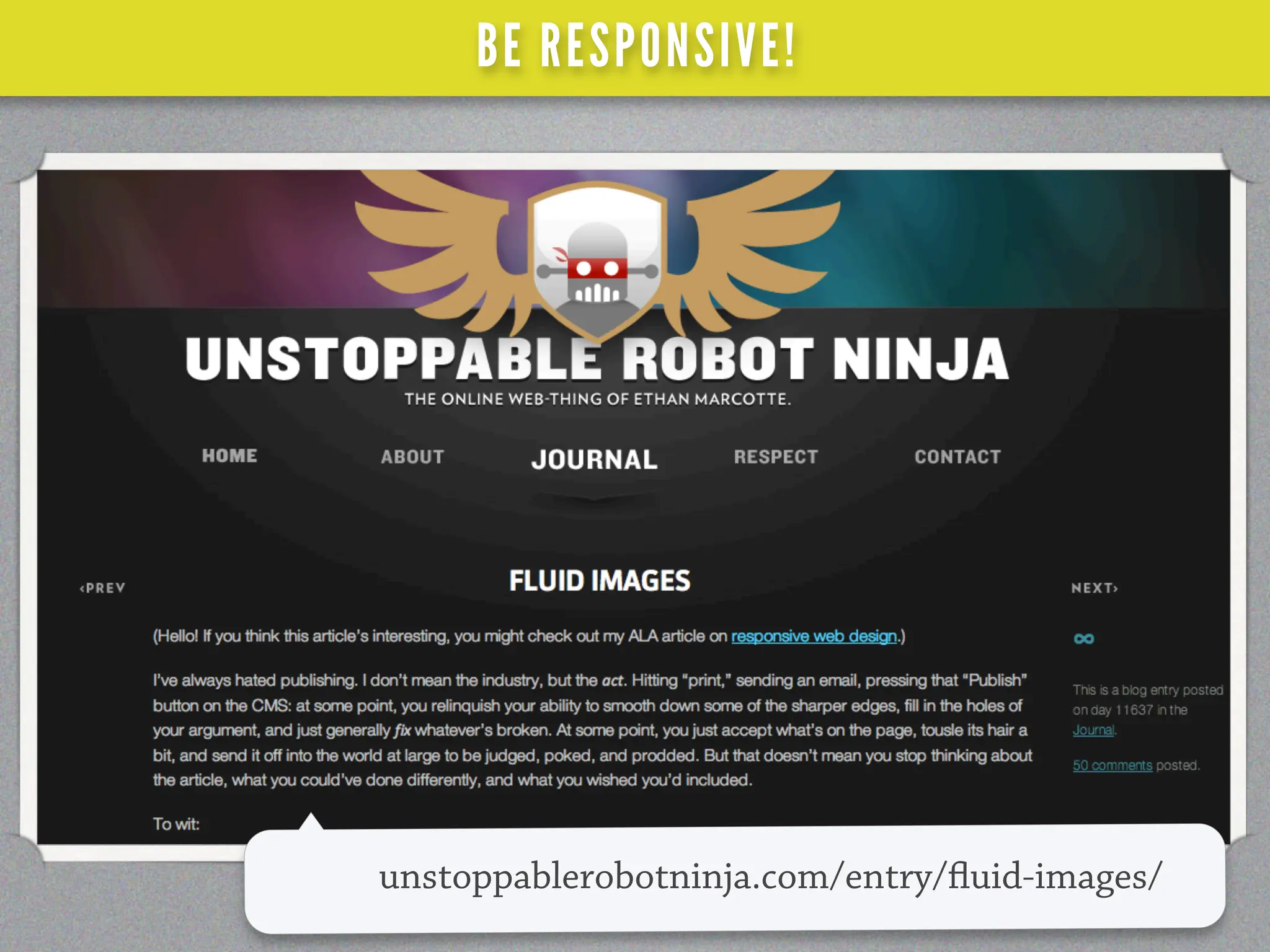 BE RESPONSIVE!




unstoppablerobotninja.com/entry/ uid-images/
 