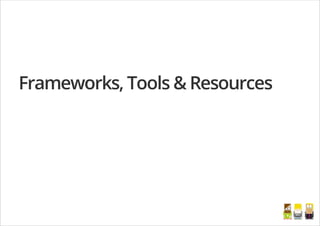 Frameworks, Tools & Resources
/
 
