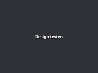 Design testen
 