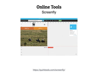 Online Tools
Screenﬂy
https://quirktools.com/screenﬂy/
 