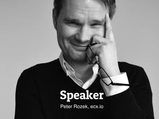 Speaker
Peter Rozek, ecx.io
 