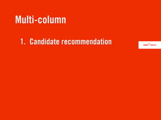 Multi-column
 1. Candidate recommendation
 