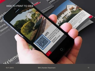 WEB TO PRINT TO WEB

19.11.2013

BNI | Karsten Hesemann

11

 