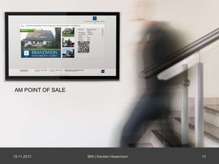 AM POINT OF SALE

19.11.2013

BNI | Karsten Hesemann

13

 
