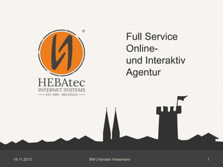 Full Service
Onlineund Interaktiv
Agentur

19.11.2013

BNI | Karsten Hesemann

1

 