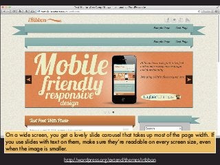 On a wide screen, you get a lovely slide carousel that takes up most of the page width. If
you use slides with text on the...