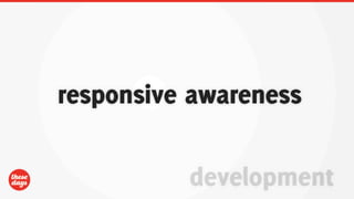 responsive awareness

          development
 