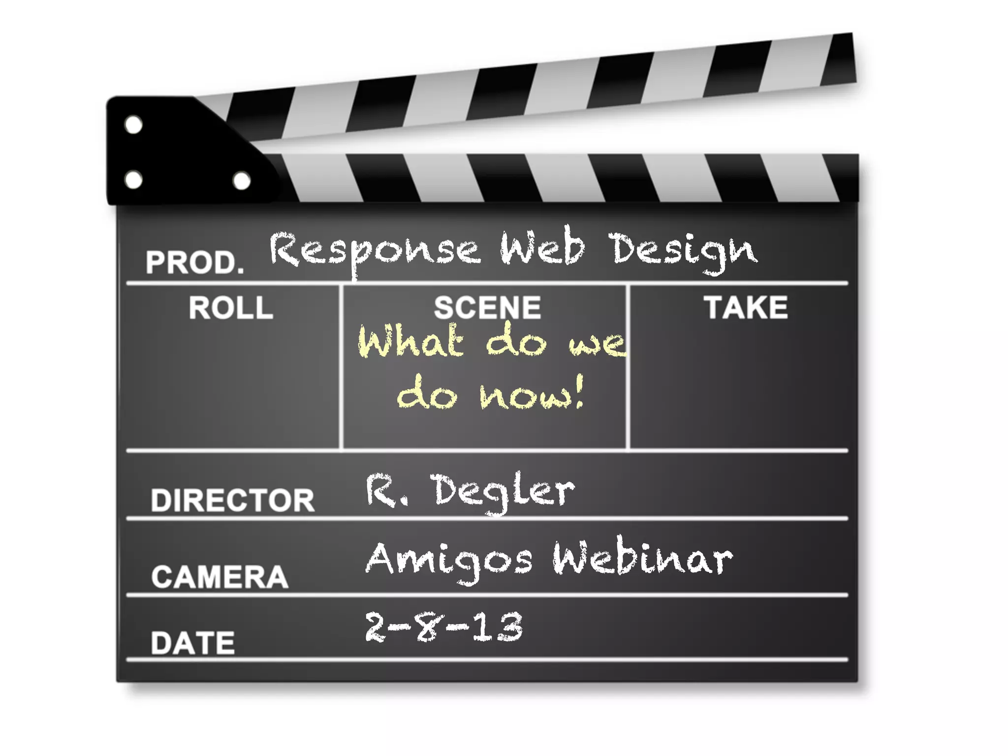Response Web Design

   What do we
    do now!

   R. Degler
   Amigos Webinar
   2-8-13
 