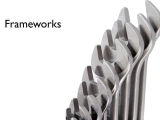Frameworks
 