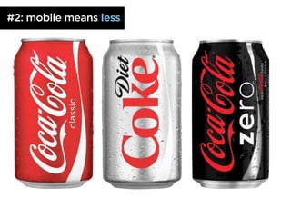 #2: mobile means less
 