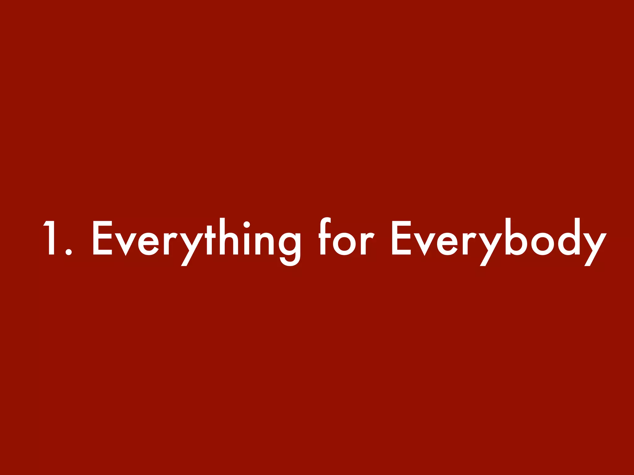 1. Everything for Everybody 
 