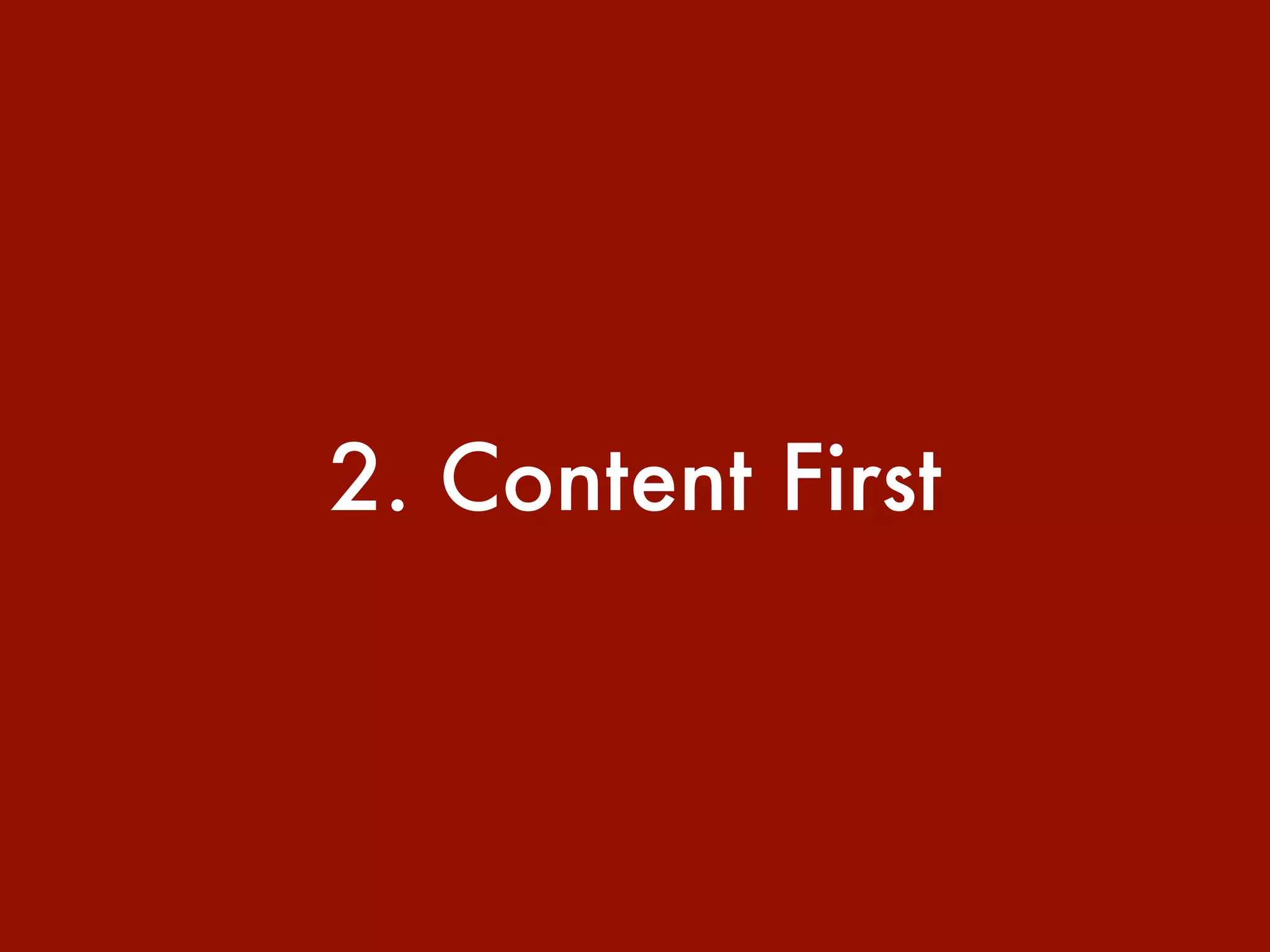 2. Content First 
 