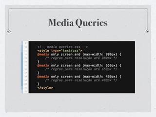 Media Queries
 