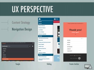 UX PERSPECTIVE
Content Strategy
Navigation Design
Toogle Sliding Footer Anchor
 