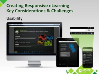 Creating Responsive eLearning 
Key Considerations & Challenges 
Usability 
 