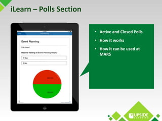 iLearn – Polls Section 
• Active and Closed Polls 
• How it works 
• How it can be used at 
MARS 
 