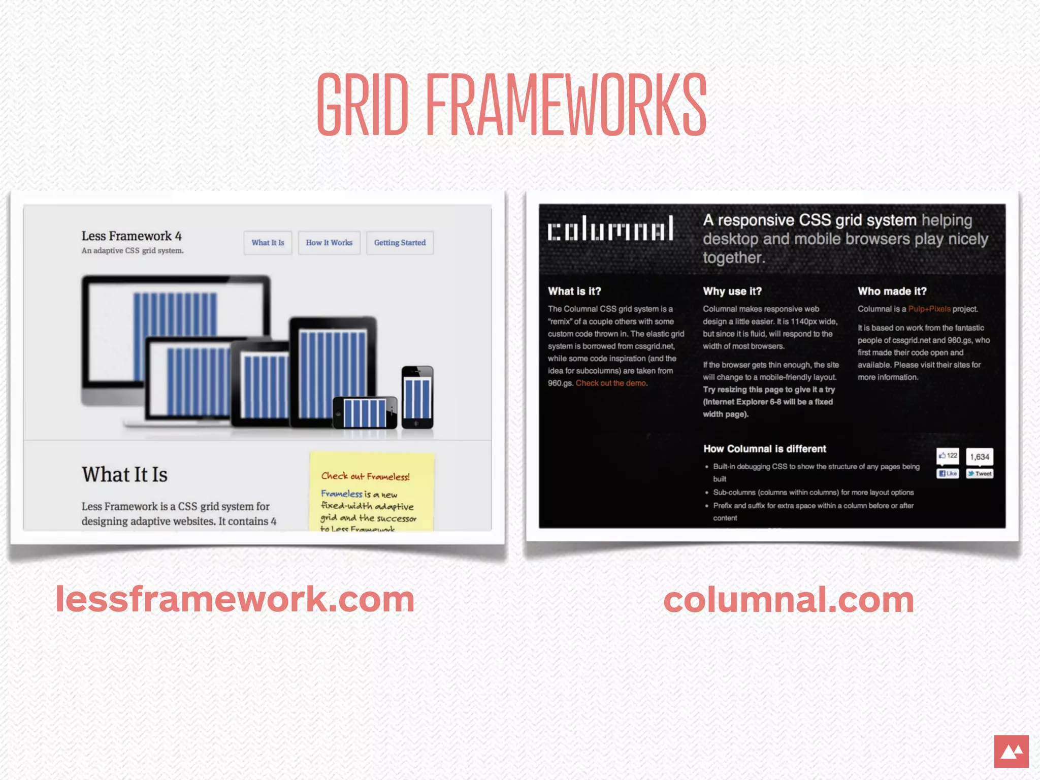 GRID FRAMEWORKS




lessframework.com        columnal.com
 