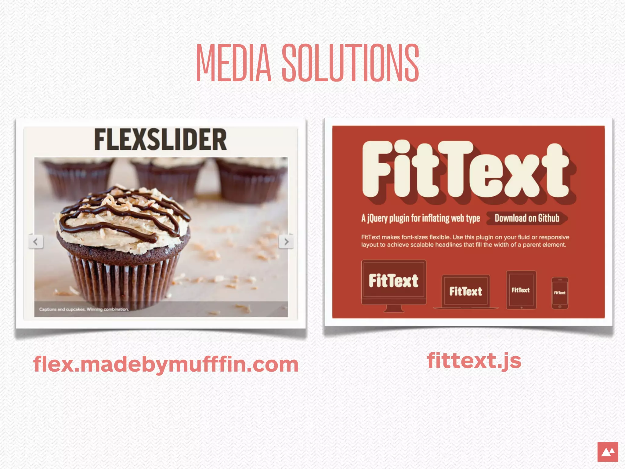 MEDIA SOLUTIONS




ﬂex.madebymuﬀﬁn.com          ﬁttext.js
 