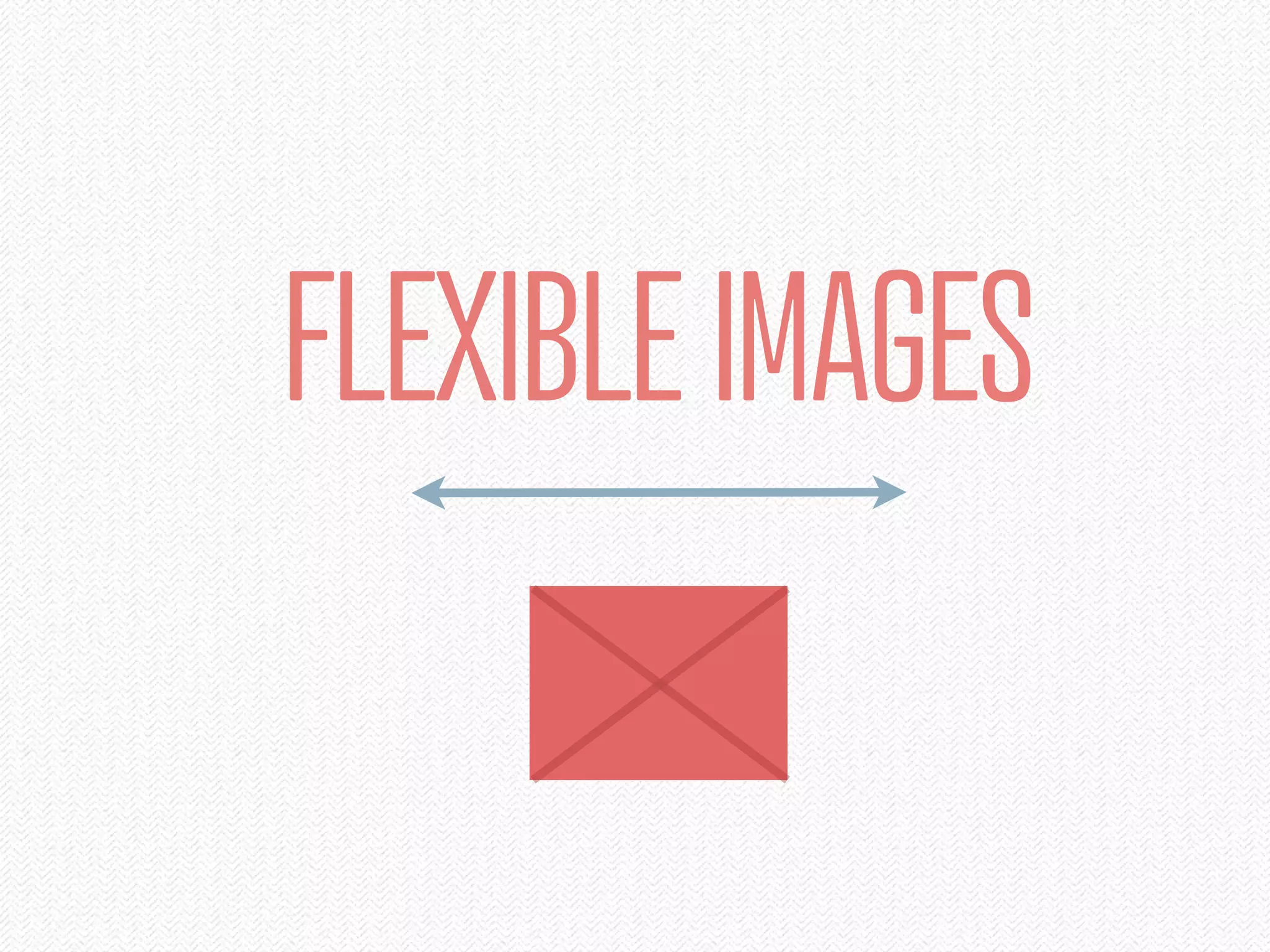 FLEXIBLE IMAGES
 