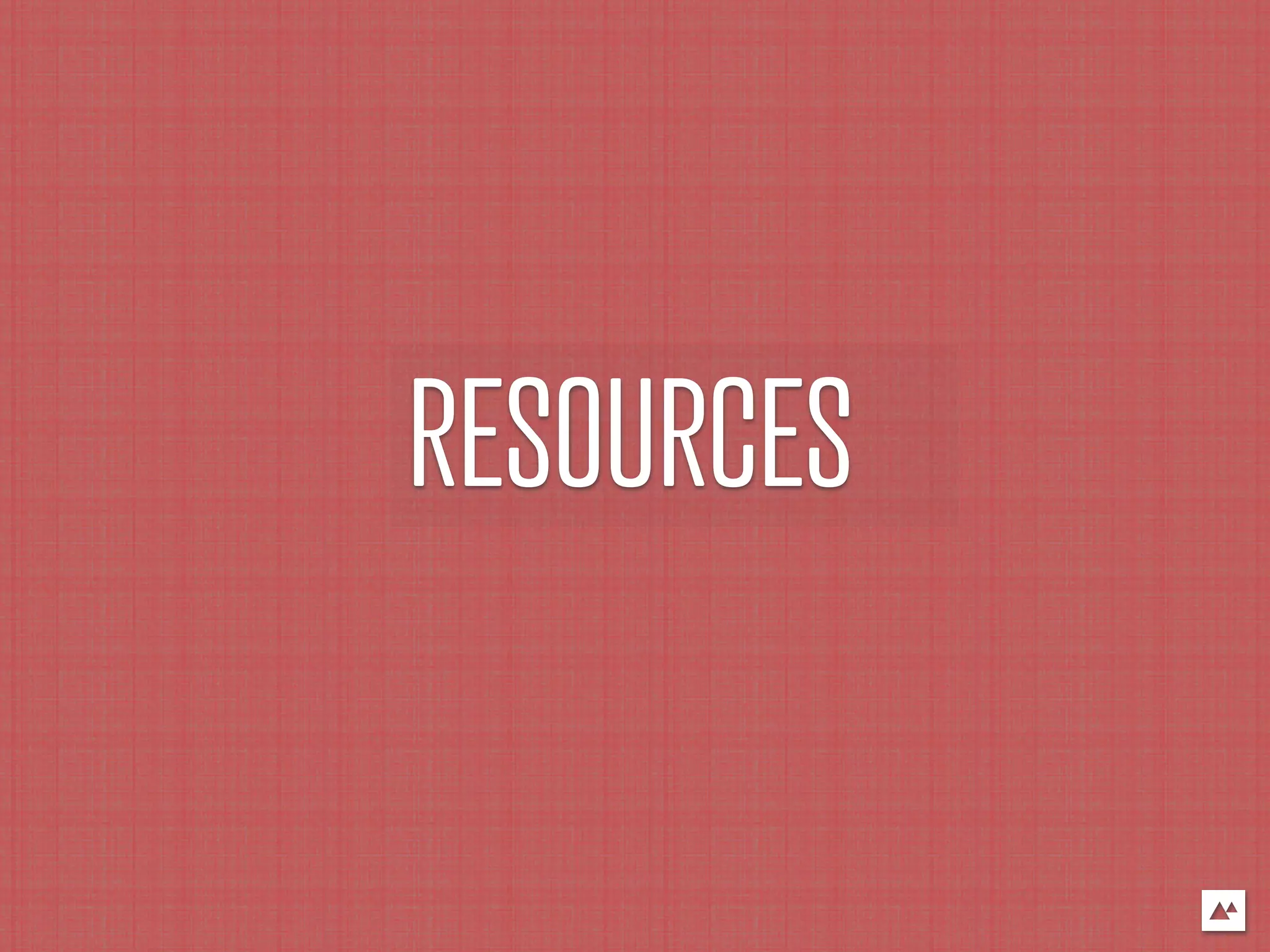 RESOURCES
 