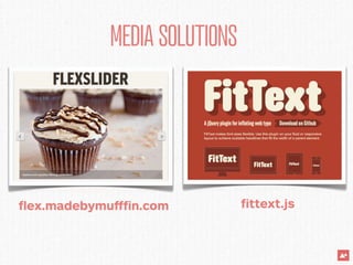 MEDIA SOLUTIONS




ﬂex.madebymuﬀﬁn.com          ﬁttext.js
 