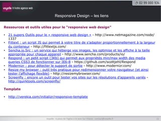 Responsive Design – les liens

Ressources et outils utiles pour le “responsive web design”

•   21 supers Outils pour le «...