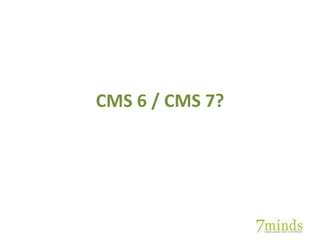 CMS 6 / CMS 7?
 