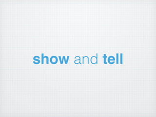 show and tell
 