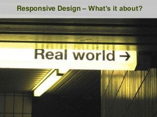 Responsive Design – What’s it about?
 