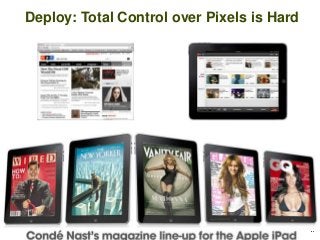 Deploy: Total Control over Pixels is Hard
 