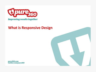 What is Responsive Design
 