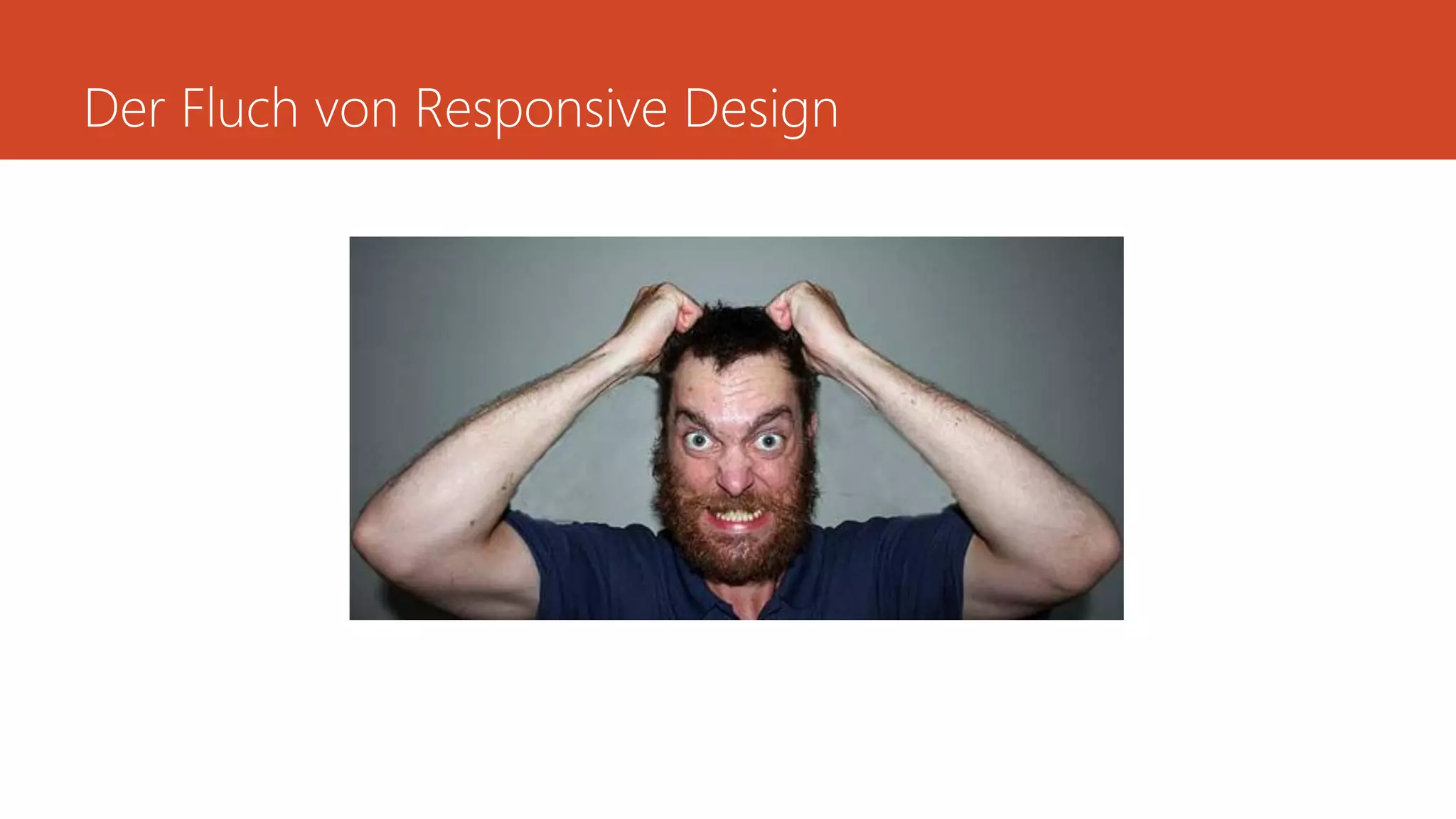 Der Fluch von Responsive Design
 