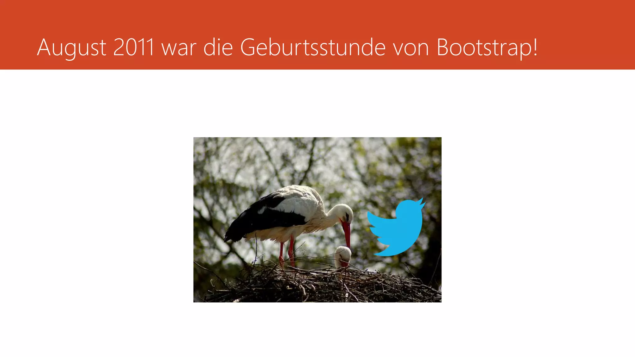 August 2011 war die Geburtsstunde von Bootstrap!
 