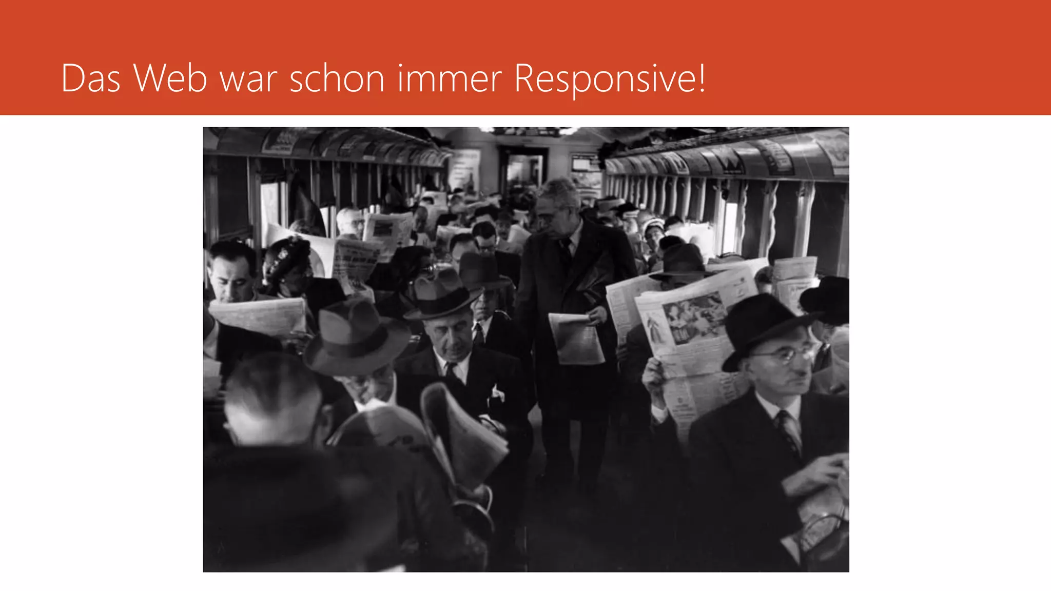 Das Web war schon immer Responsive!
 