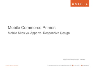 Mobile Commerce Primer:
Mobile Sites vs. Apps vs. Responsive Design
 