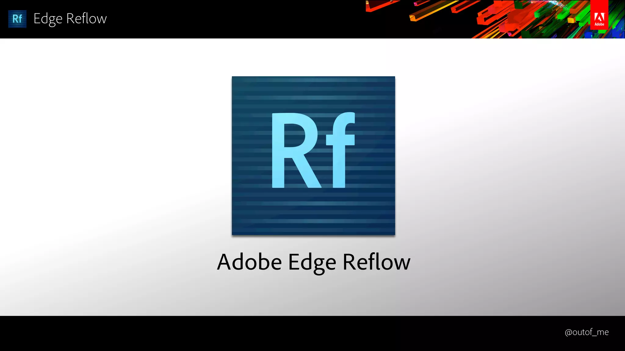 @outof_me
Edge Reflow
Adobe Edge Reflow