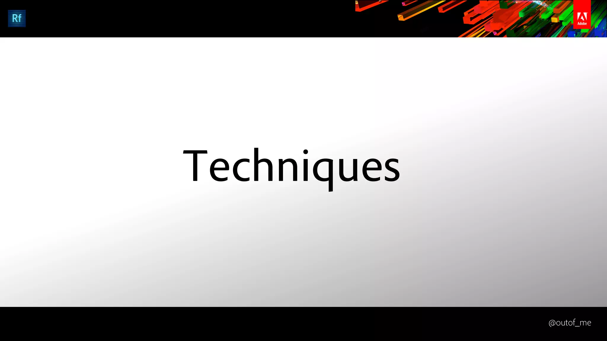 @outof_me
Techniques