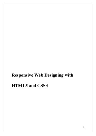 1
Responsive Web Designing with
HTML5 and CSS3
 