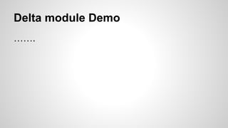 Delta module Demo
…….
 