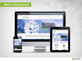 What is Responsive?
 