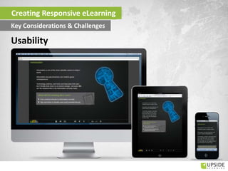 Usability
Creating Responsive eLearning
Key Considerations & Challenges
 