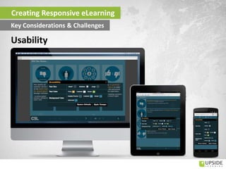 Usability
Creating Responsive eLearning
Key Considerations & Challenges
 