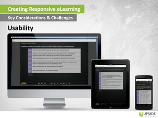 Usability
Creating Responsive eLearning
Key Considerations & Challenges
 