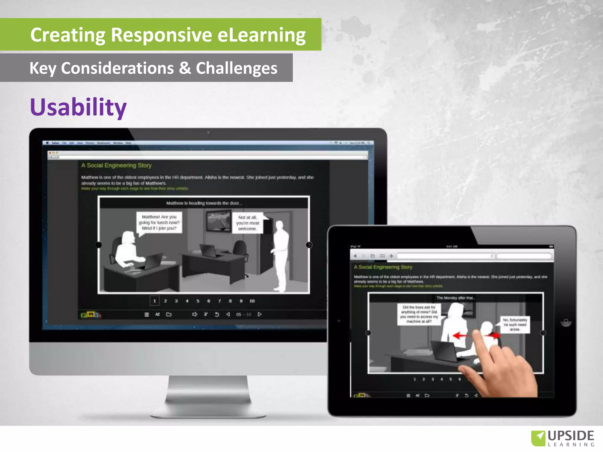 Usability
Creating Responsive eLearning
Key Considerations & Challenges
 