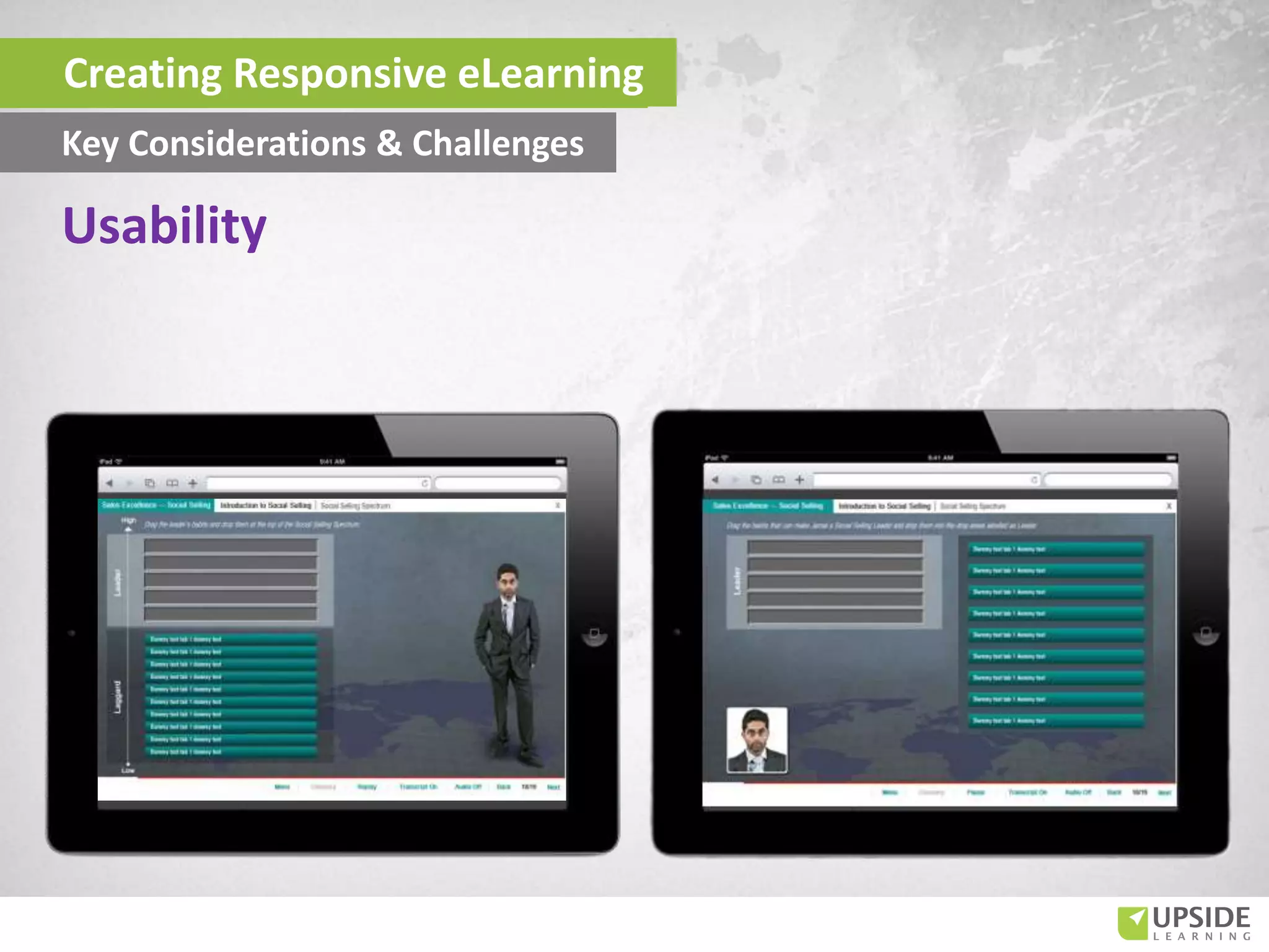 Usability
Creating Responsive eLearning
Key Considerations & Challenges
 