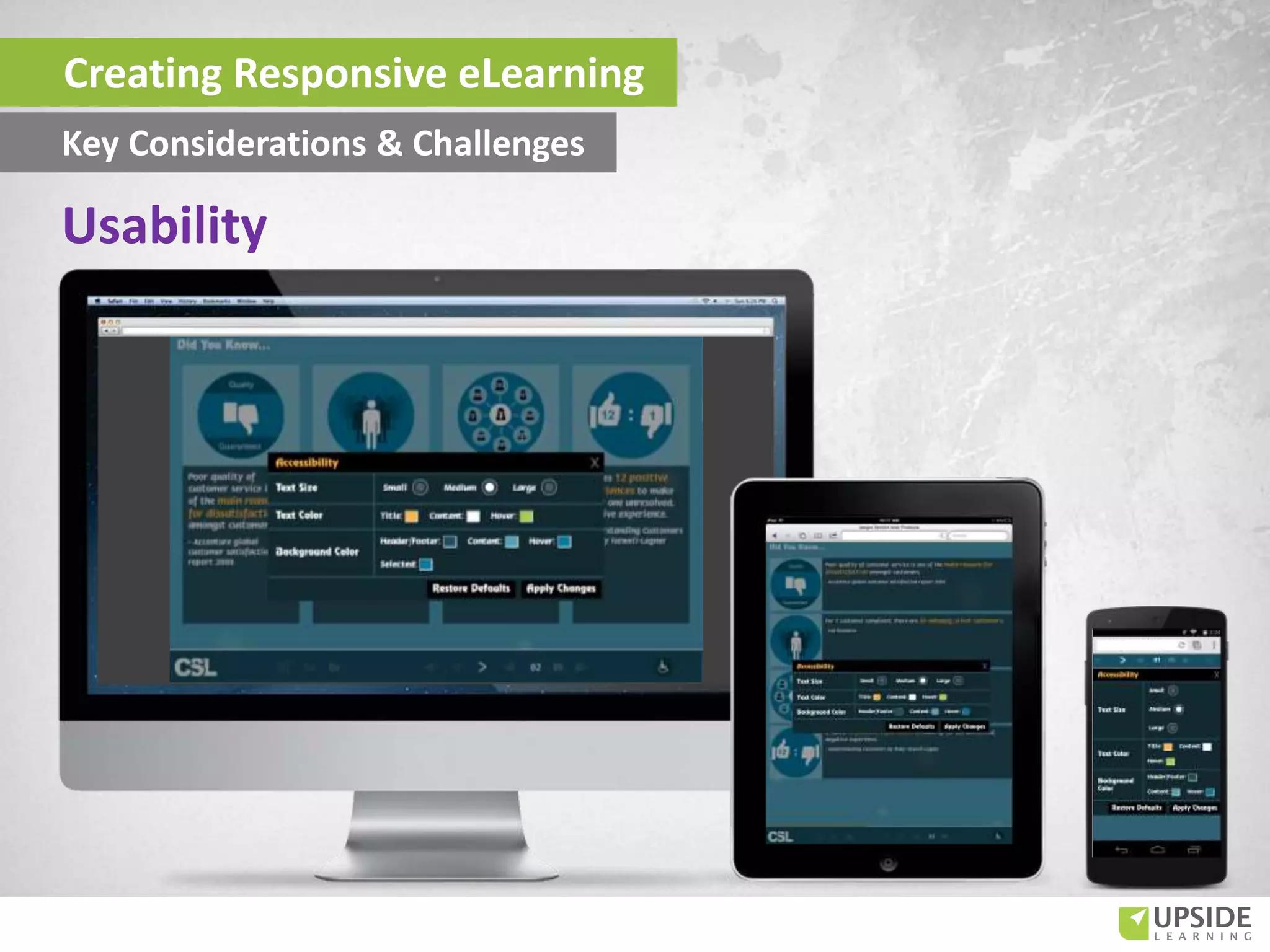 Usability
Creating Responsive eLearning
Key Considerations & Challenges
 