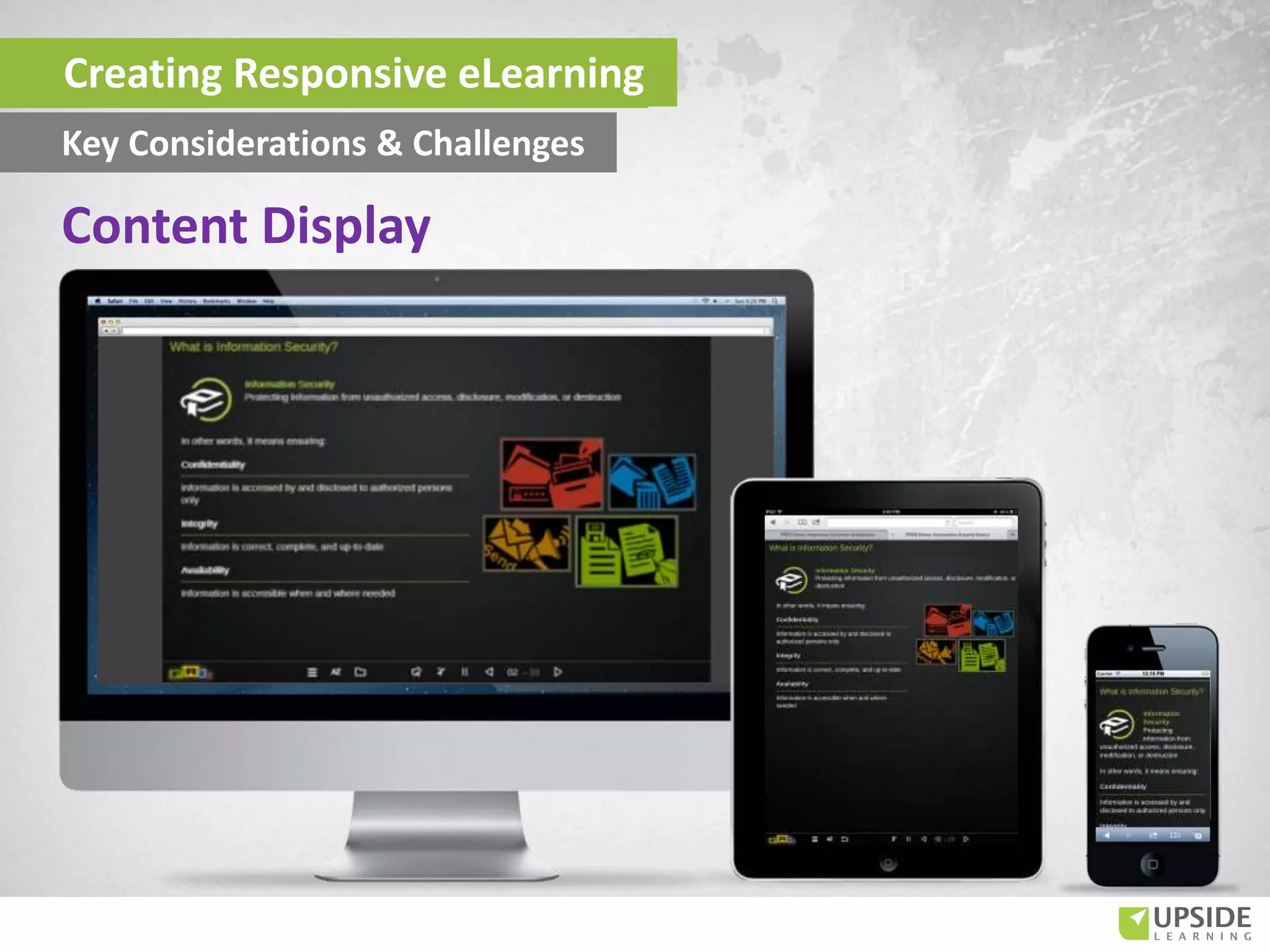 Creating Responsive eLearning
Key Considerations & Challenges
Content Display
 