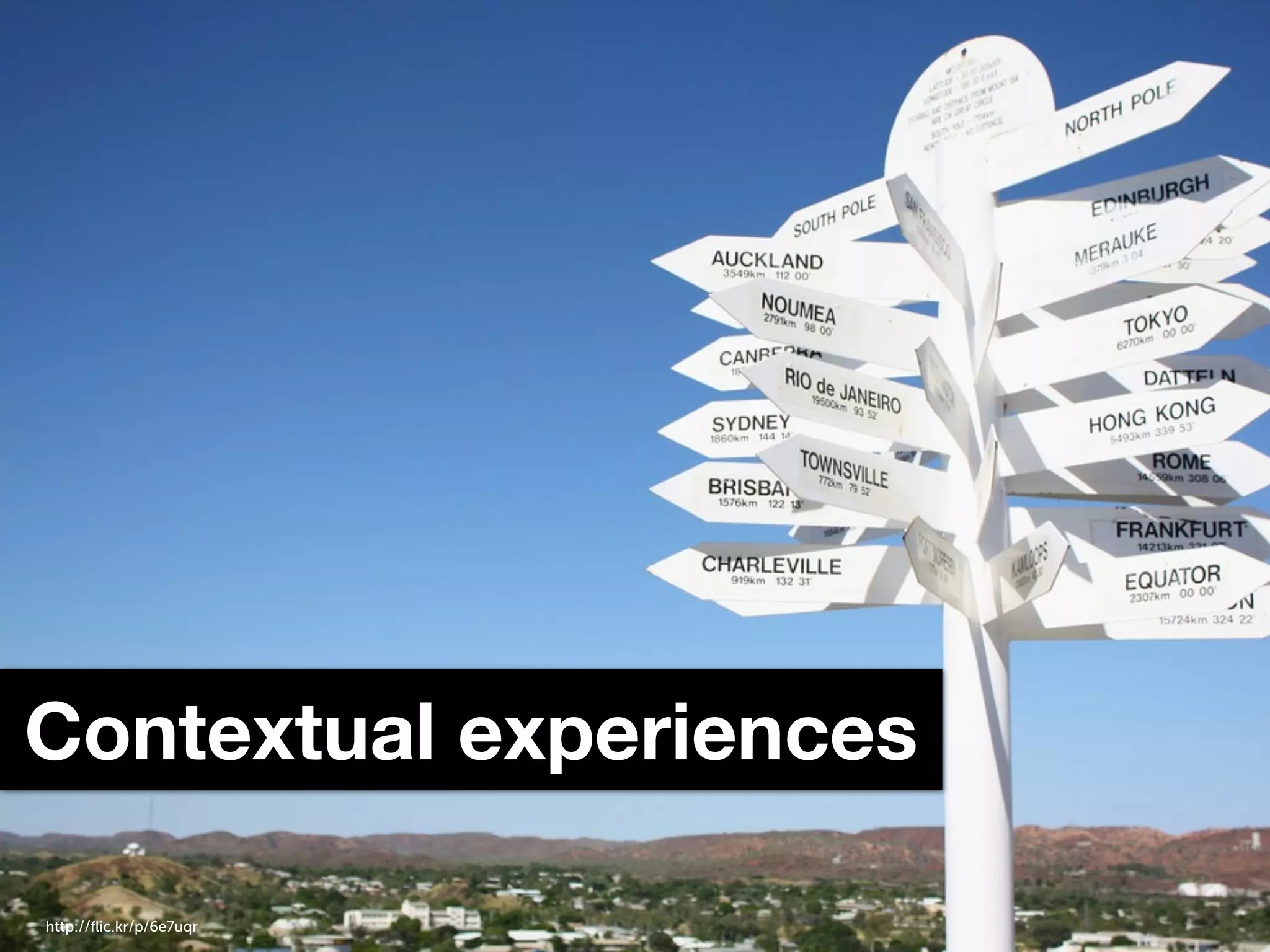 Contextual experiences http://ﬂic.kr/p/6e7uqr 