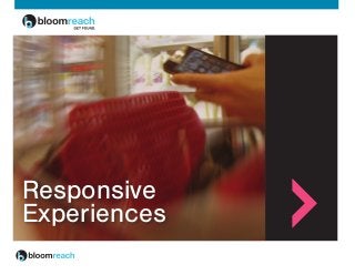 01
Responsive
Experiences
 