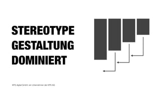 KPS digital GmbH, ein Unternehmen der KPS AG
STEREOTYPE  
GESTALTUNG  
DOMINIERT
 